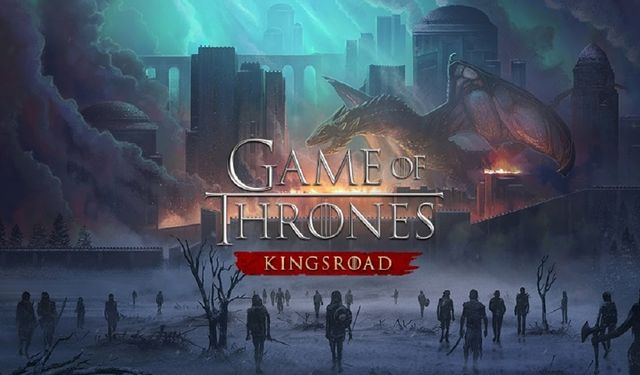 Game of Thrones: Kingsroad'un Çıkış Tarihi Belli Oldu! Türkçe Dil Desteği de Geliyor