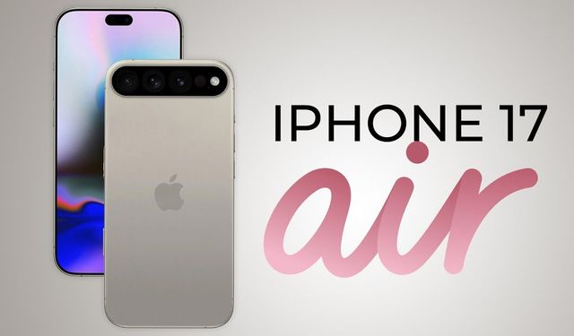 Apple, Ultra İnce iPhone 17 Air’ı Yapay Zekayla Güçlendirecek